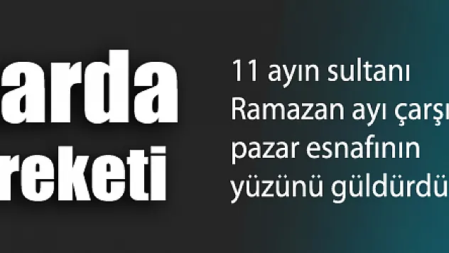 Çarşı pazarda Ramazan bereketi