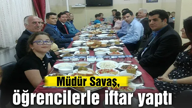 Müdür Savaş, öğrencilerle iftar yaptı