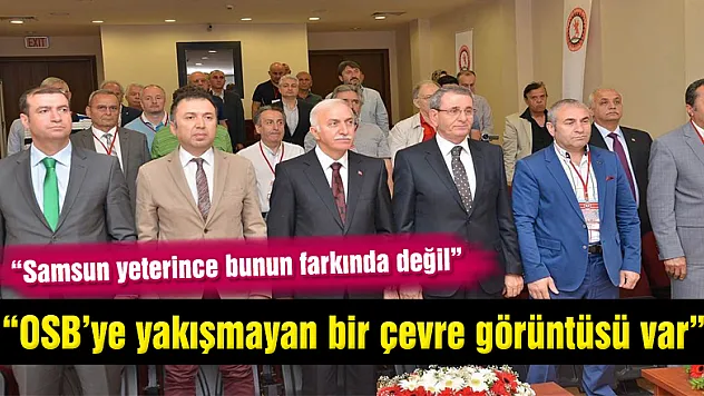 Şahin: 'OSB'ye yakışmayan bir çevre görüntüsü var'