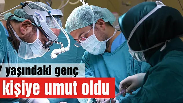 17 yaşındaki genç 4 kişiye umut oldu