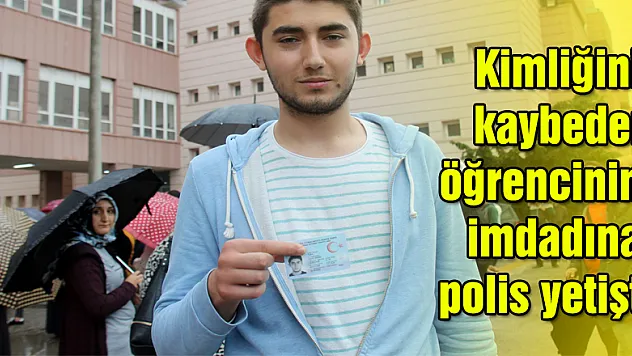 Kimliğini kaybeden öğrencinin imdadına polis yetişti