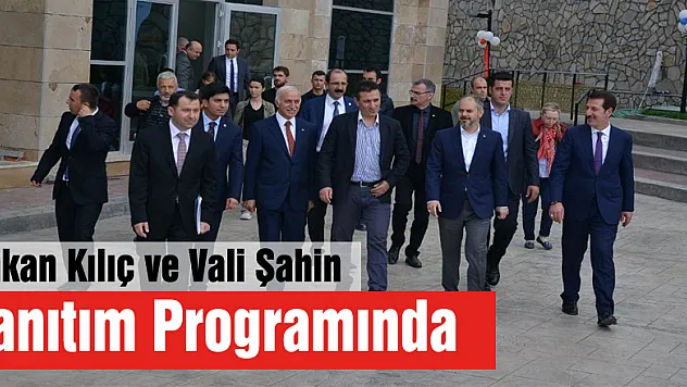 Bakan Kılıç ve Vali Şahin Tanıtım Programında