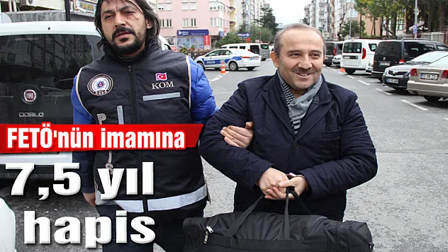 FETÖ'nün Orta Karadeniz imamına 7,5 yıl hapis