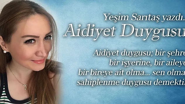Aidiyet Duygusu!