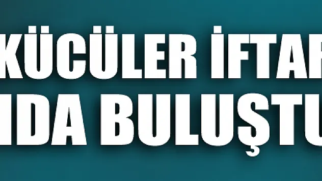 LADİKLİ ÜLKÜCÜLER İFTAR SOFRASINDA BULUŞTU