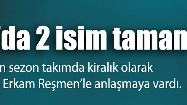 Samsunspor'da 2 isim tamam