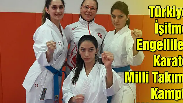 Türkiye İşitme Engelliler Karate Milli Takımı Kampta