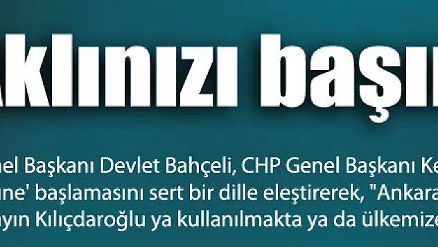Bahçeli'den CHP'lilere: 'Aklınızı başınıza alın'