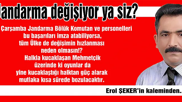Jandarma değişiyor ya siz?