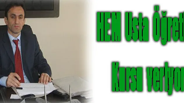 HEM Usta Öğretici Kursu veriyor