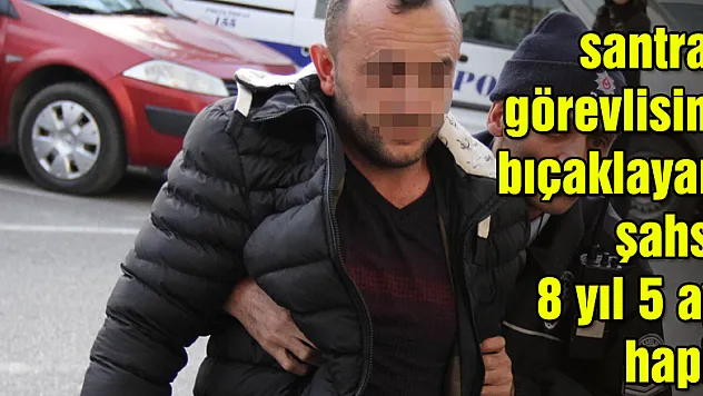 Hastanede santral görevlisi kadını bıçaklayan şahsa 8 yıl 5 ay hapis