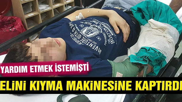 Elini kaptırdığı kıyma makinesiyle hastaneye kaldırıldı