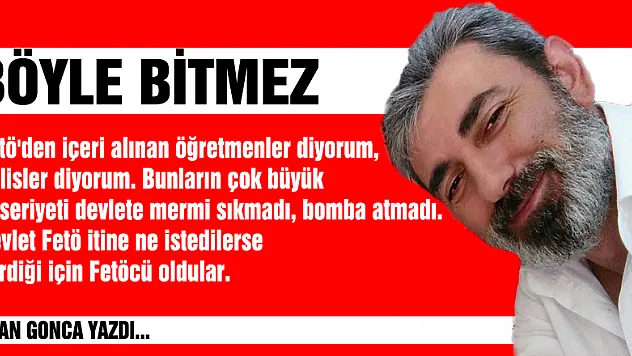 BÖYLE BİTMEZ