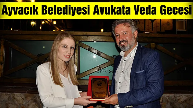 Ayvacık Belediyesi Avukata Veda Gecesi