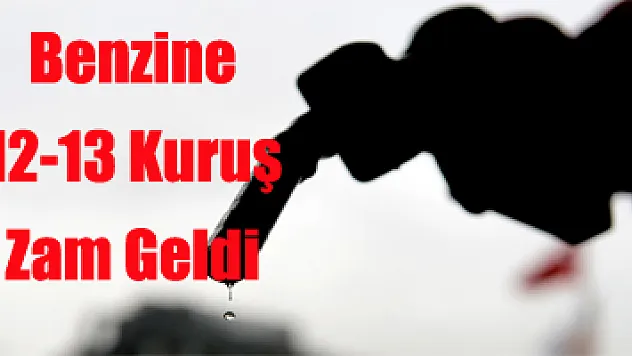 Benzine 12-13 kuruş zam bekleniyor