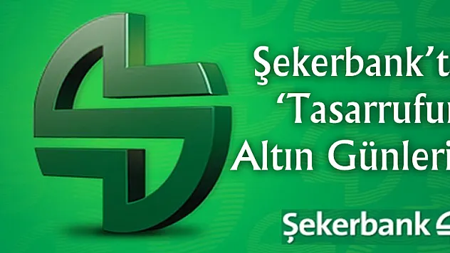 Şekerbank'ta 'Tasarrufun Altın Günü'