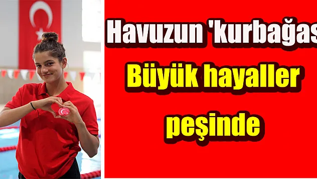 Havuzun 'kurbağası' büyük hayaller peşinde