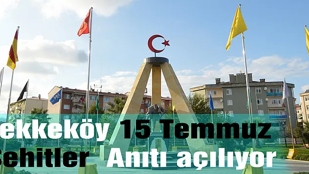 Tekkeköy 15 Temmuz Şehitler Anıtı açılıyor