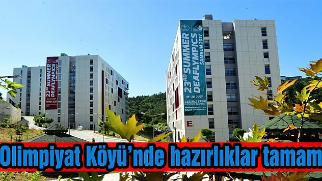 Olimpiyat Köyü'nde hazırlıklar tamam