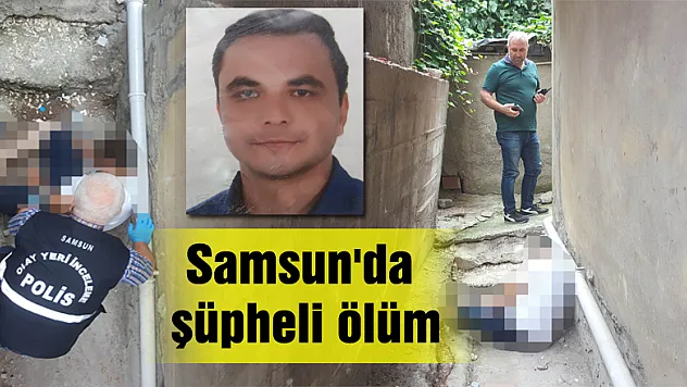 Samsun'da şüpheli ölüm