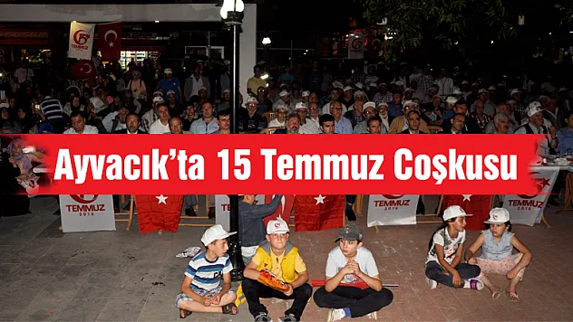 Ayvacık'ta 15 Temmuz Coşkusu