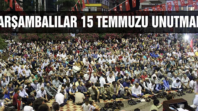 ÇARŞAMBALILAR 15 TEMMUZU UNUTMADI