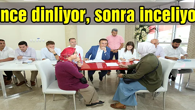 Önce dinliyor, sonra inceliyor
