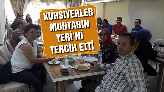 Kursiyerler Muhtarın Yeri'ni tercih etti