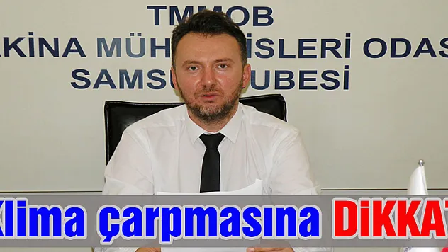 Klima çarpmasına dikkat