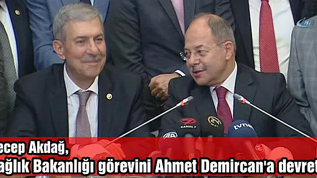 Recep Akdağ, Sağlık Bakanlığı görevini Ahmet Demircan'a devretti