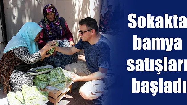 Sokakta bamya satışları başladı