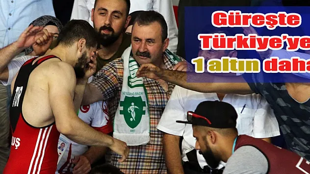 Güreşte Türkiye'ye 1 altın daha