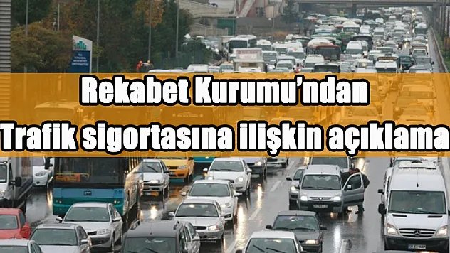 Rekabet Kurumu'ndan trafik sigortasına ilişkin açıklama