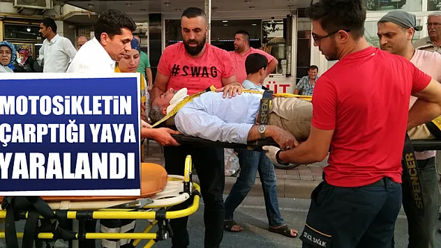 Motosikletin çarptığı yaya yaralandı
