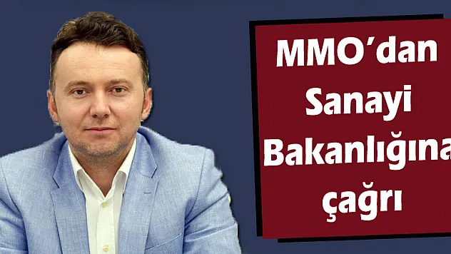 MMO'dan Sanayi Bakanlığına çağrı