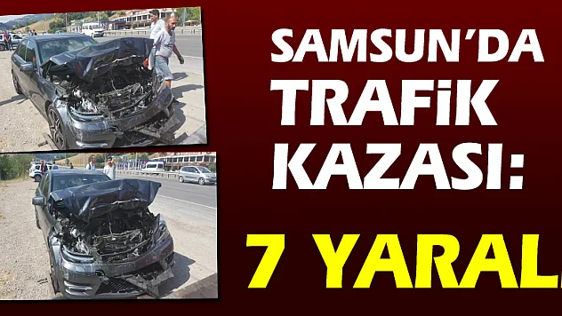 Samsun'da trafik kazası: 7 yaralı
