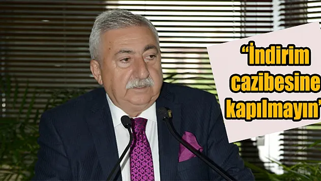 'İndirim  cazibesine  kapılmayın'