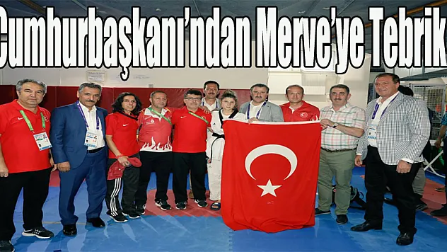 Cumhurbaşkanı'ndan Merve'ye Tebrik…