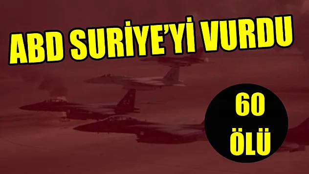 ABD Deyrizor'u vurdu: 60 ölü