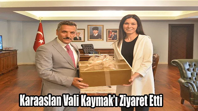 Karaaslan Vali Kaymak'ı Ziyaret Etti