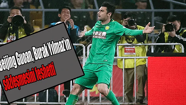 Beijing Guoan, Burak Yılmaz'ın sözleşmesini feshetti