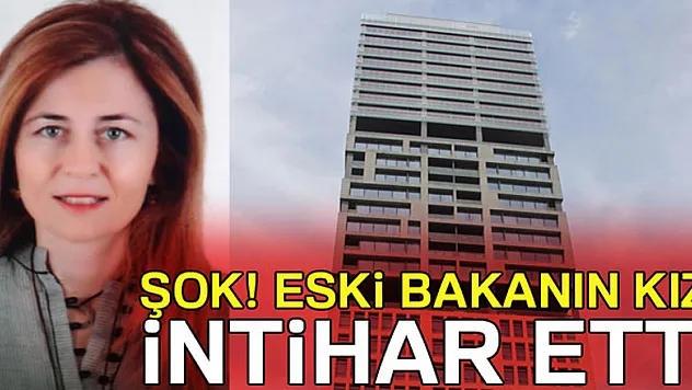 Eski Bakanın kızı intihar etti