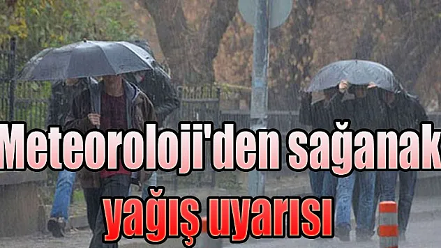 Meteoroloji'den sağanak yağış uyarısı