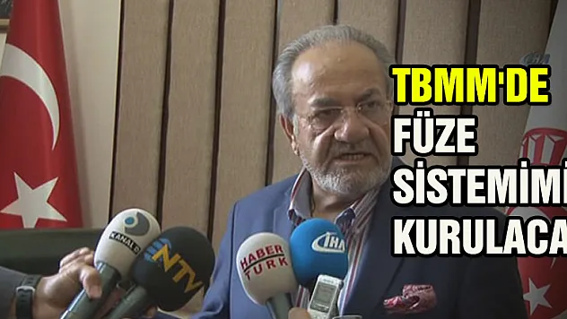 TBMM'DE FÜZE SİSTEMİMİ KURULACAK