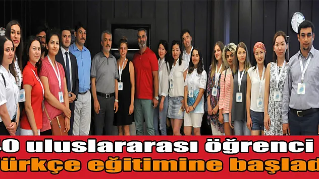 40 uluslararası öğrenci Türkçe eğitimine başladı