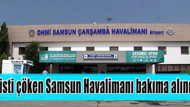  Pisti çöken Samsun Havalimanı bakıma alındı