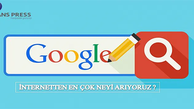 İNTERNETTEN EN ÇOK NEYİ ARIYORUZ?