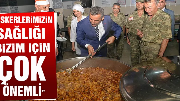  'Askerlerimizin sağlığı bizim için çok önemli'