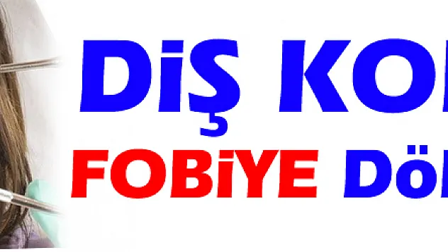 Diş korkusu fobiye dönüşmesin