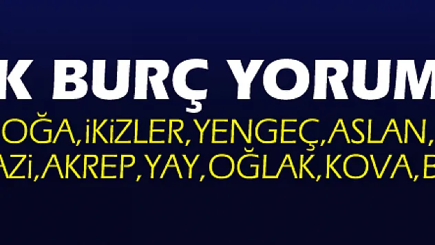 GÜNLÜK BURÇ YORUMLARI